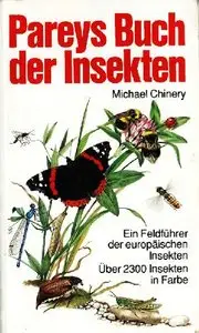 Pareys Buch der Insekten: Ein Feldführer der europäischen Insekten, Über 2300 Insekten in Farbe von Michael Chinery
