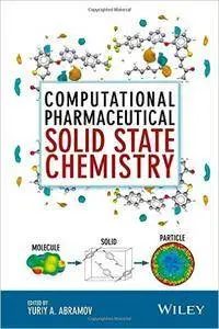 Computational Pharmaceutical Solid State Chemistry (Repost)