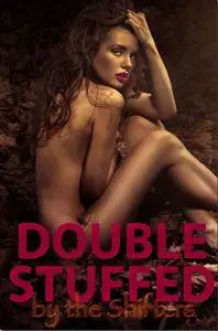 Double Stuffed By The Shifters (a menage shapeshifter paranormal erotica)