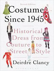 Costume Since 1945: Historical Dress from Couture to Street Style, 2nd Edition