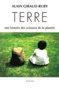 Alain Giraud-Ruby, "Terre : Une histoire des sciences de la planète"