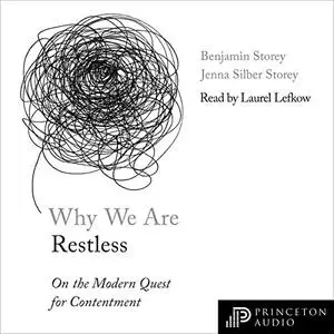 Why We Are Restless: On the Modern Quest for Contentment [Audiobook]