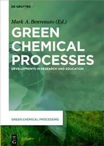 Green Chemical Processes : Developments in Research and Education