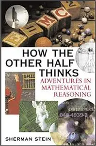 How the Other Half Thinks: Adventures in Mathematical Reasoning