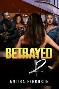 «Betrayed II» by Anitra Ferguson