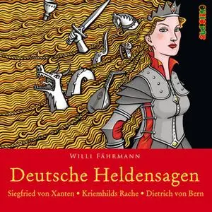 «Deutsche Heldensagen - Teil 1: Siegfried von Xanten / Kriemhilds Rache / Dietrich von Bern» by Willi Fährmann