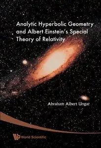 Analytic Hyperbolic Geometry And Albert Einstein's Special Theory Of Relativity (Repost)