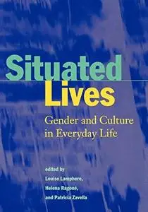 Situated Lives: Gender and Culture in Everyday Life