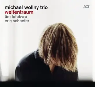Michael Wollny Trio - Weltentraum (2014)