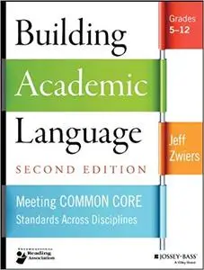 Building Academic Language: Meeting Common Core Standards Across Disciplines, Grades 5-12 (2nd Edition)