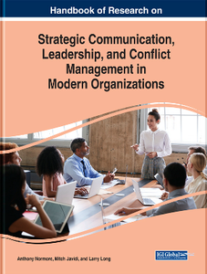 Handbook of Research on Strategic Communication, Leadership, and Conflict Management in Modern Organizations