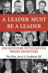 A Leader Must Be a Leader: Encounters With Eleven Prime Ministers