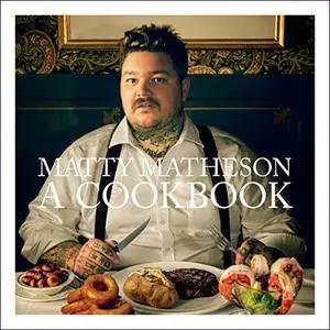 Matty Matheson: A Cookbook [Audiobook]