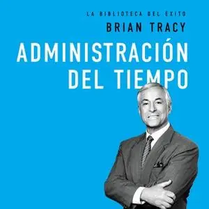 «Administración del tiempo» by Brian Tracy