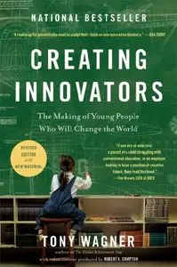 Creating Innovators: The Making of Young People Who Will Change the World (repost)