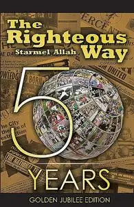 «The Righteous Way (Golden Jubilee Edition)» by Starmel Allah