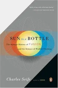 Sun in a Bottle: The Strange History of Fusion and the Science of Wishful Thinking (repost)