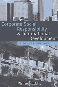 Corporate Social Responsibility and International Development: Is Business the Solution?