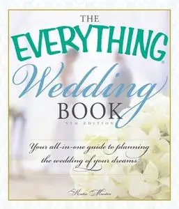 «The Everything Wedding Book: Your All-in-One Guide to Planning the Wedding of Your Dreams» by Katie Martin