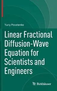 Linear Fractional Diffusion-Wave Equation for Scientists and Engineers