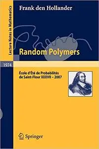 Random Polymers: École d’Été de Probabilités de Saint-Flour XXXVII – 2007