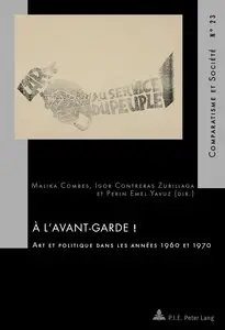 Malika Combes, "A l'avant-garde ! : Art et politique dans les années 1960 et 1970"
