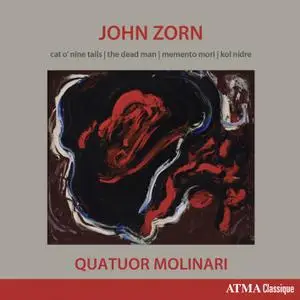 Quatuor Molinari - John Zorn: Cat O'Nine Tails, The Dead Man, Memento Mori & Kol Nidre (2019) [Official Digital Download 24/96]