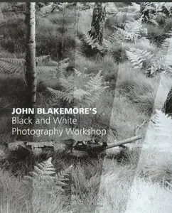 John Blakemore's Black and White Photography Workshop (Repost)