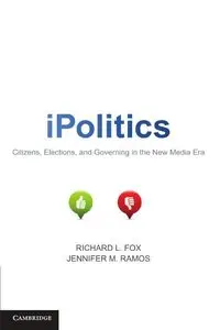 iPolitics: Citizens, Elections, and Governing in the New Media Era (repost)