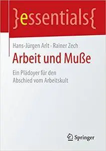 Arbeit und Muße: Ein Plädoyer für den Abschied vom Arbeitskult (Repost)