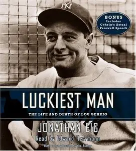 Luckiest Man: The Life and Death of Lou Gehrig (Audiobook)