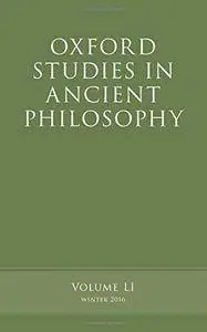 Oxford studies in ancient philosophy. Volume LI, winter 2016