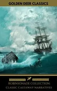 «Robinsonade Collection vol 1: A Selection Of Classic Castaway Narratives (Golden Deer Classics)» by H.G. Wells,Jules Ve
