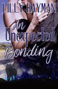 «An Unexpected Bonding» by Lilly Rayman