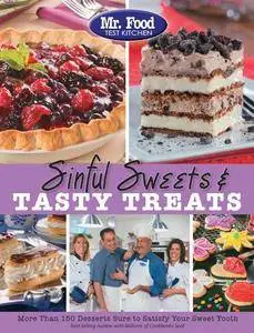 Mr. Food Test Kitchen Sinful Sweets & Tasty Treats: More Than 150 Desserts Sure to Satisfy Your Sweet Tooth