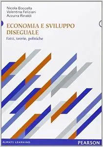 Economia e sviluppo diseguale. Fatti, teorie, politiche