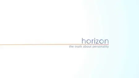 BBC - Horizon: The Truth About Personality (2013)