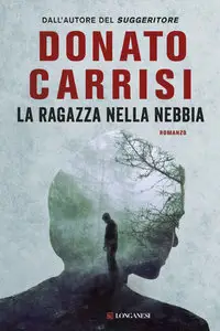 Donato Carrisi - La ragazza nella nebbia (repost)