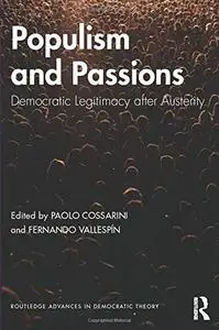 Populism and Passions: Democratic Legitimacy after Austerity (Routledge Advances in Democratic Theory)