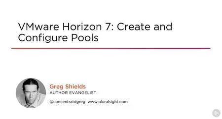 VMware Horizon 7: Create and Configure Pools