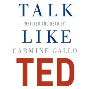 «Talk Like TED» by Carmine Gallo