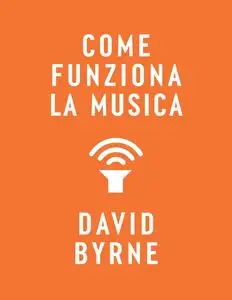 David Byrne - Come funziona la musica
