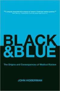 Black and Blue: The Origins and Consequences of Medical Racism