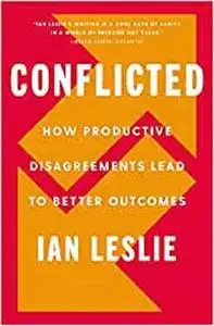 Conflicted: How Productive Disagreements Lead to Better Outcomes