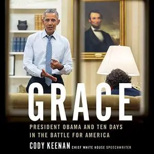 Grace: President Obama and Ten Days in the Battle for America [Audiobook]