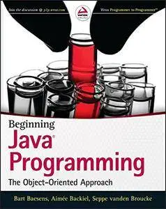 Beginning Java Programming: The Object-Oriented Approach (Repost)