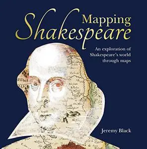 Mapping Shakespeare: An exploration of Shakespeare’s worlds through maps (Repost)