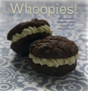 Whoopies! 52 seasonal mix-and-match recipes for whoopie pies