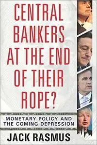 Central Bankers at the End of Their Rope?: Monetary Policy and the Coming Depression