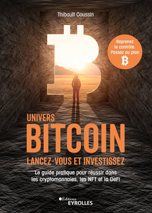 Univers Bitcoin : Lancez-vous et investissez - Thibault Coussin